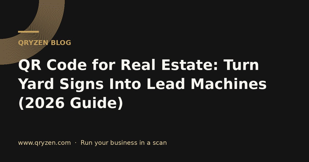 QR Code for Real Estate: Turn Yard Signs Into Lead Machines (2026 Guide)