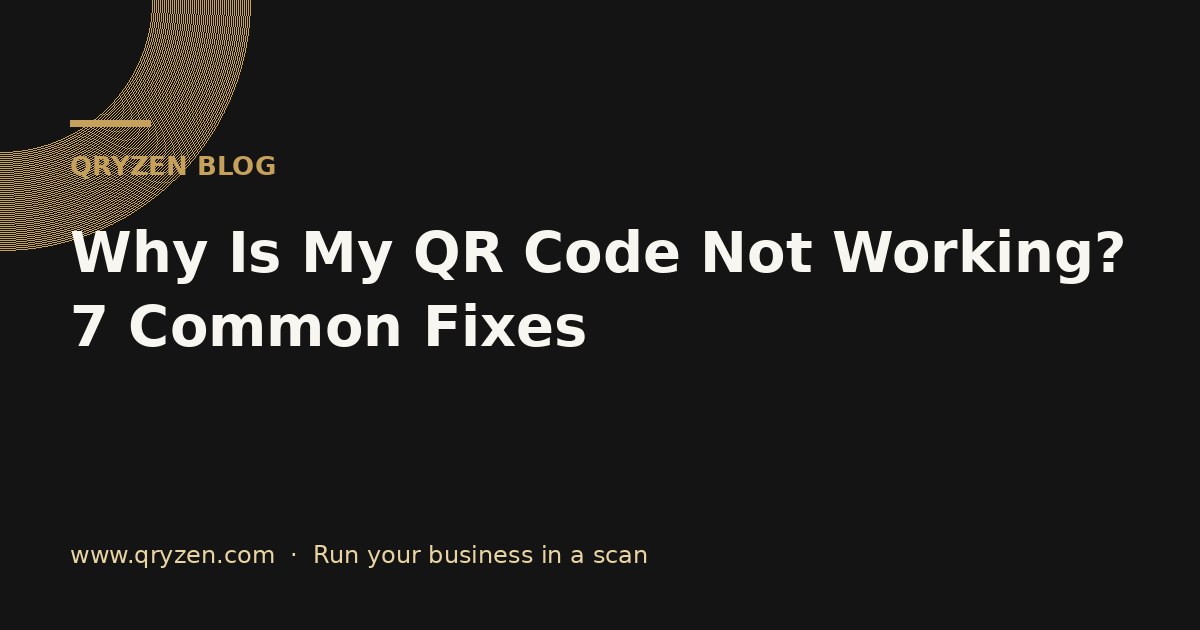 Why Is My QR Code Not Working? 7 Common Fixes